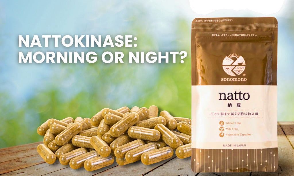 Nattokinase capsules beside a natto supplement pouch with the text ‘Nattokinase: Morning or Night?’ showing timing guidance for daily use.